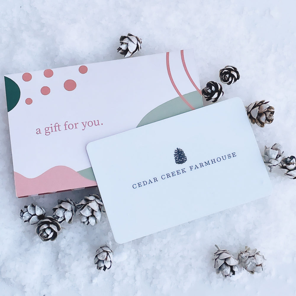 Cedar Creek Farmhouse Physical Gift Card!