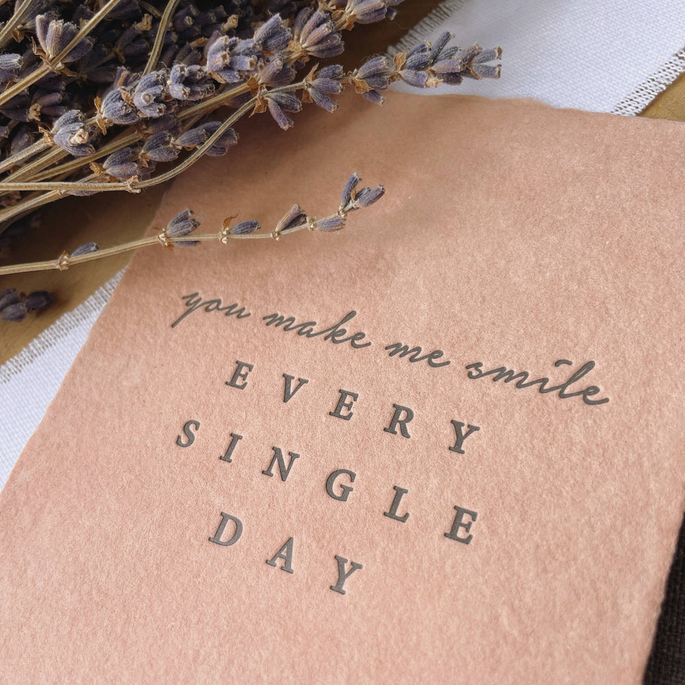 'You Make Me Smile Every Single Day' Letterpress Card